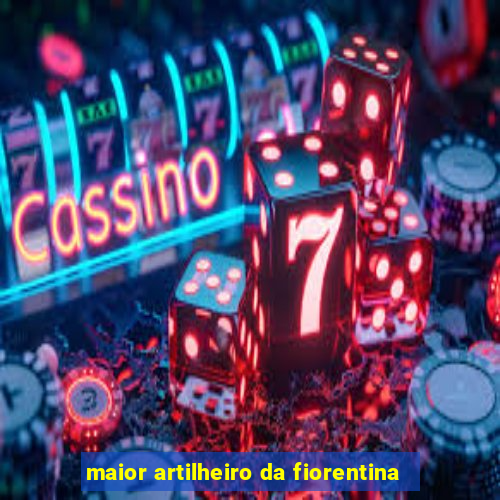 maior artilheiro da fiorentina